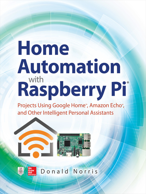 Title details for Home Automation with Raspberry Pi by Donald Norris - Available